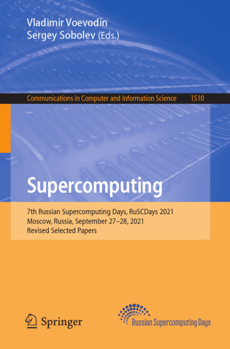Supercomputing: 7th Russian Supercomputing Days, RuSCDays 2021, Moscow, Russia, September 27–28, 2021, Revised Selected Papers (Communications in Computer and Information Science)