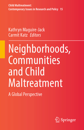 Neighborhoods, Communities and Child Maltreatment: A Global Perspective (Child Maltreatment, 15)