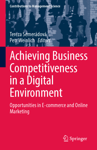 Achieving Business Competitiveness in a Digital Environment: Opportunities in E-commerce and Online Marketing (Contributions to Management Science)