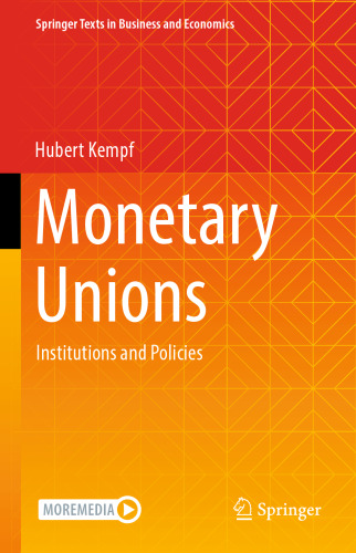 Monetary Unions: Institutions and Policies (Springer Texts in Business and Economics)