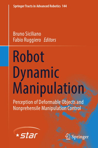Robot Dynamic Manipulation: Perception of Deformable Objects and Nonprehensile Manipulation Control (Springer Tracts in Advanced Robotics, 144)