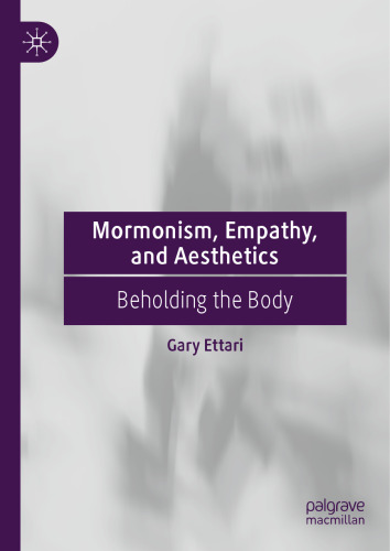 Mormonism, Empathy, and Aesthetics: Beholding the Body