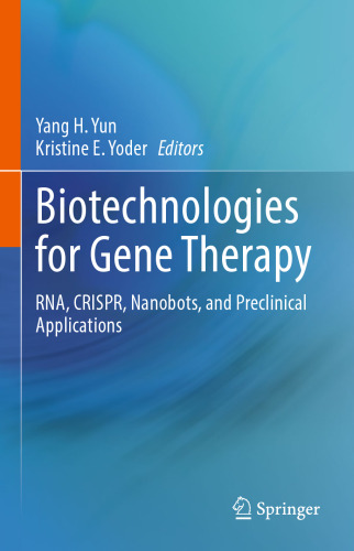 Biotechnologies for Gene Therapy: RNA, CRISPR, Nanobots, and Preclinical Applications