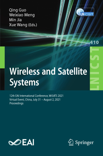 Wireless and Satellite Systems: 12th EAI International Conference, WiSATS 2021, Virtual Event, China, July 31 – August 2, 2021, Proceedings (Lecture ... and Telecommunications Engineering, 410)