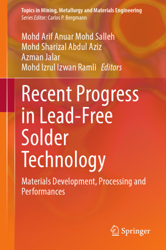 Recent Progress in Lead-Free Solder Technology: Materials Development, Processing and Performances (Topics in Mining, Metallurgy and Materials Engineering)