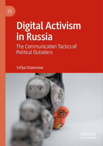 Digital Activism in Russia: The Communication Tactics of Political Outsiders