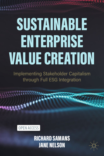 Sustainable Enterprise Value Creation: Implementing Stakeholder Capitalism through Full ESG Integration
