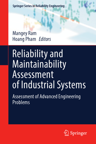 Reliability and Maintainability Assessment of Industrial Systems: Assessment of Advanced Engineering Problems (Springer Series in Reliability Engineering)