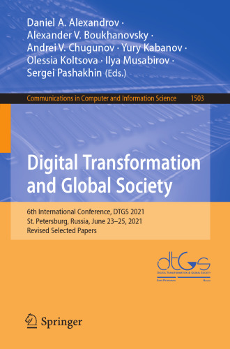 Digital Transformation and Global Society: 6th International Conference, DTGS 2021, St. Petersburg, Russia, June 23–25, 2021, Revised Selected Papers ... in Computer and Information Science)
