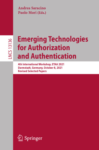 Emerging Technologies for Authorization and Authentication: 4th International Workshop, ETAA 2021, Darmstadt, Germany, October 8, 2021, Revised Selected Papers (Security and Cryptology)