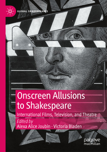 Onscreen Allusions to Shakespeare: International Films, Television, and Theatre (Global Shakespeares)