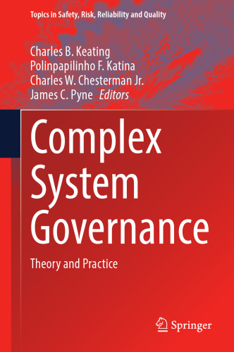 Complex System Governance: Theory and Practice (Topics in Safety, Risk, Reliability and Quality, 40)