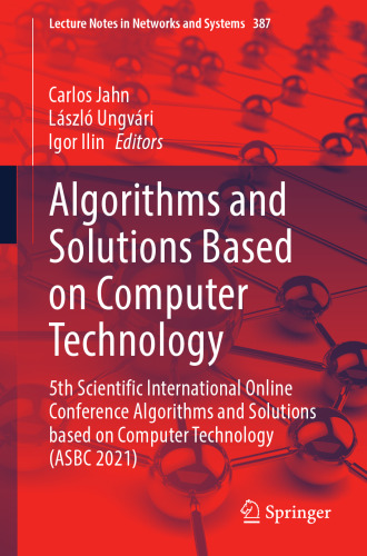 Algorithms and Solutions Based on Computer Technology: 5th Scientific International Online Conference Algorithms and Solutions based on Computer ... (Lecture Notes in Networks and Systems, 387)