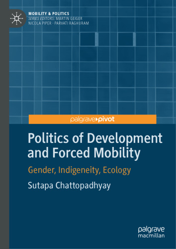 Politics of Development and Forced Mobility: Gender, Indigeneity, Ecology