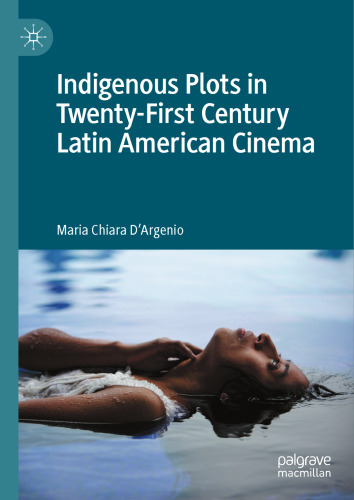 Indigenous Plots in Twenty-First Century Latin American Cinema
