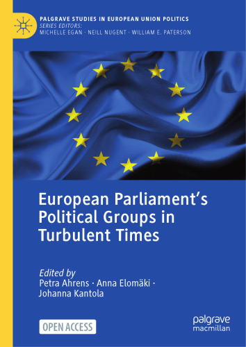 European Parliament’s Political Groups in Turbulent Times (Palgrave Studies in European Union Politics)
