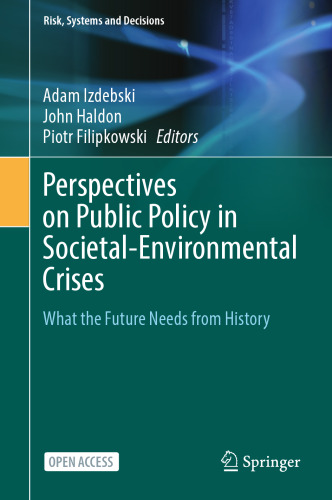 Perspectives on Public Policy in Societal-Environmental Crises: What the Future Needs from History (Risk, Systems and Decisions)