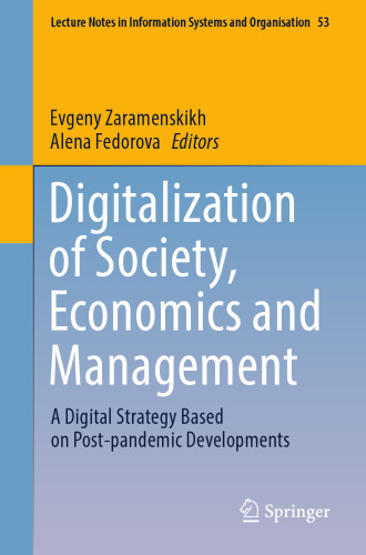 Digitalization of Society, Economics and Management: A Digital Strategy Based on Post-pandemic Developments (Lecture Notes in Information Systems and Organisation)