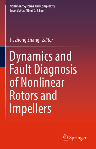 Dynamics and Fault Diagnosis of Nonlinear Rotors and Impellers (Nonlinear Systems and Complexity, 34)