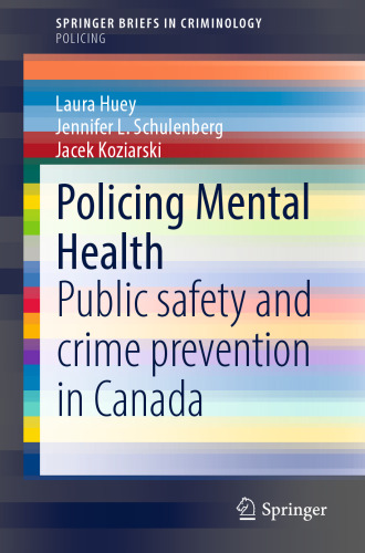 Policing Mental Health: Public safety and crime prevention in Canada (SpringerBriefs in Criminology)
