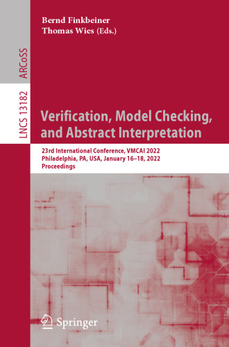 Verification, Model Checking, and Abstract Interpretation: 23rd International Conference, VMCAI 2022, Philadelphia, PA, USA, January 16–18, 2022, ... Computer Science and General Issues)