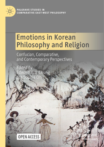 Emotions in Korean Philosophy and Religion: Confucian, Comparative, and Contemporary Perspectives (Palgrave Studies in Comparative East-West Philosophy)