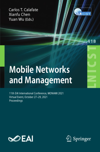 Mobile Networks and Management: 11th EAI International Conference, MONAMI 2021, Virtual Event, October 27-29, 2021, Proceedings (Lecture Notes of the ... and Telecommunications Engineering)
