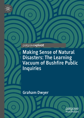 Making Sense of Natural Disasters: The Learning Vacuum of Bushfire Public Inquiries