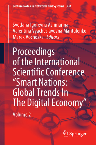 Proceedings of the International Scientific Conference “Smart Nations: Global Trends In The Digital Economy”: Volume 2 (Lecture Notes in Networks and Systems)