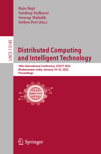 Distributed Computing and Intelligent Technology: 18th International Conference, ICDCIT 2022, Bhubaneswar, India, January 19–23, 2022, Proceedings