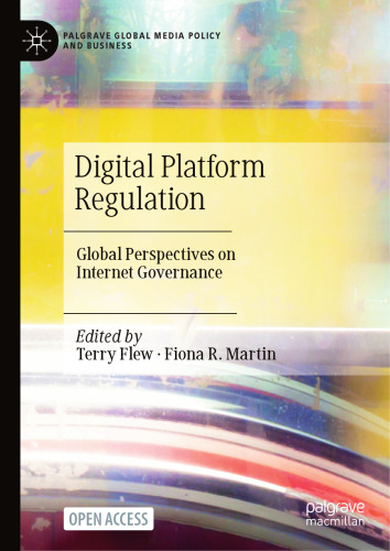 Digital Platform Regulation: Global Perspectives on Internet Governance (Palgrave Global Media Policy and Business)