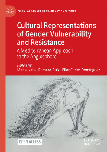 Cultural Representations of Gender Vulnerability and Resistance: A Mediterranean Approach to the Anglosphere (Thinking Gender in Transnational Times)