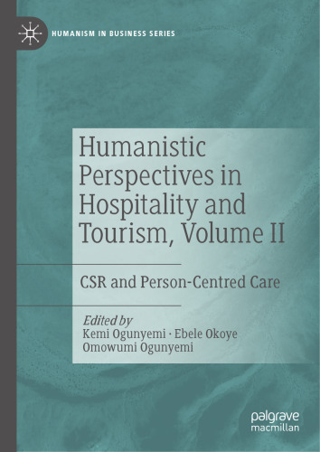 Humanistic Perspectives in Hospitality and Tourism, Volume II: CSR and Person-Centred Care (Humanism in Business Series)