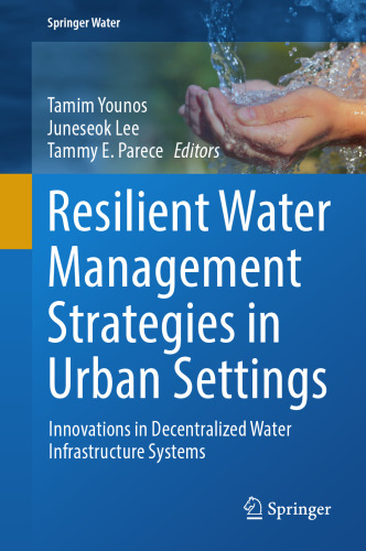 Resilient Water Management Strategies in Urban Settings: Innovations in Decentralized Water Infrastructure Systems (Springer Water)
