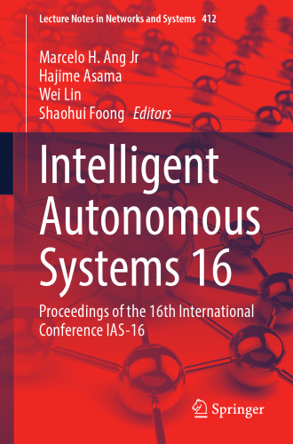 Intelligent Autonomous Systems 16: Proceedings of the 16th International Conference IAS-16 (Lecture Notes in Networks and Systems, 412)