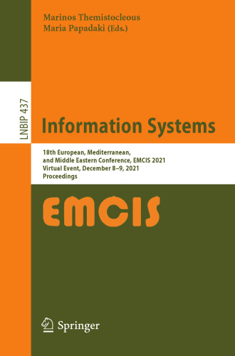 Information Systems: 18th European, Mediterranean, and Middle Eastern Conference, EMCIS 2021, Virtual Event, December 8–9, 2021, Proceedings (Lecture Notes in Business Information Processing)