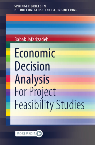 Economic Decision Analysis: For Project Feasibility Studies (SpringerBriefs in Petroleum Geoscience & Engineering)