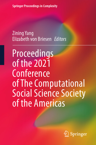 Proceedings of the 2021 Conference of The Computational Social Science Society of the Americas (Springer Proceedings in Complexity)