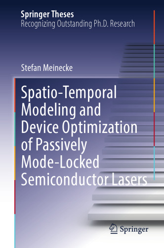 Spatio-Temporal Modeling and Device Optimization of Passively Mode-Locked Semiconductor Lasers (Springer Theses)