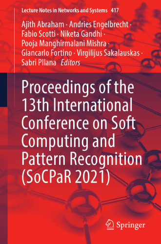Proceedings of the 13th International Conference on Soft Computing and Pattern Recognition (SoCPaR 2021) (Lecture Notes in Networks and Systems, 417)
