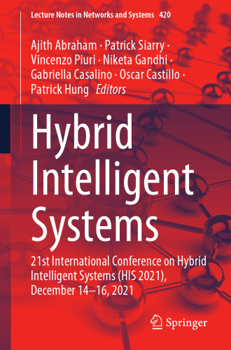 Hybrid Intelligent Systems: 21st International Conference on Hybrid Intelligent Systems (HIS 2021), December 14–16, 2021 (Lecture Notes in Networks and Systems, 420)