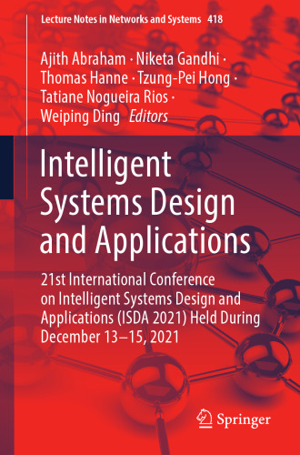 Intelligent Systems Design and Applications: 21st International Conference on Intelligent Systems Design and Applications (ISDA 2021) Held During ... (Lecture Notes in Networks and Systems, 418)