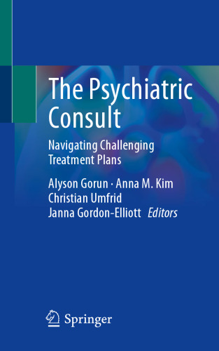 The Psychiatric Consult: Navigating Challenging Treatment Plans