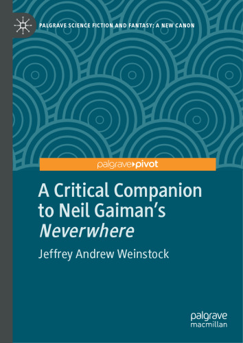 A Critical Companion to Neil Gaiman's "Neverwhere" (Palgrave Science Fiction and Fantasy: A New Canon)