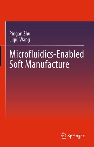 Microfluidics-Enabled Soft Manufacture