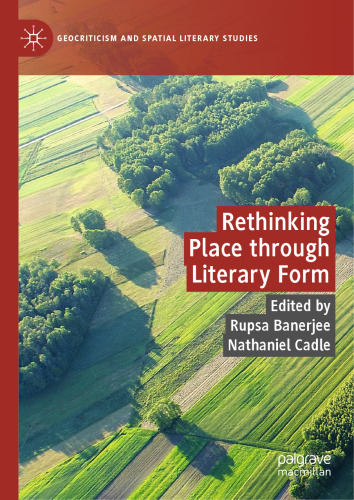 Rethinking Place through Literary Form (Geocriticism and Spatial Literary Studies)