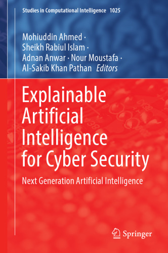 Explainable Artificial Intelligence for Cyber Security: Next Generation Artificial Intelligence (Studies in Computational Intelligence, 1025)