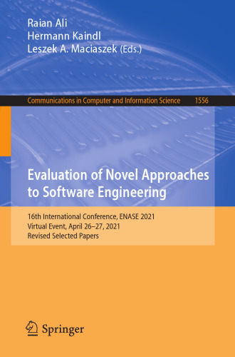 Evaluation of Novel Approaches to Software Engineering: 16th International Conference, ENASE 2021, Virtual Event, April 26-27, 2021, Revised Selected ... in Computer and Information Science)