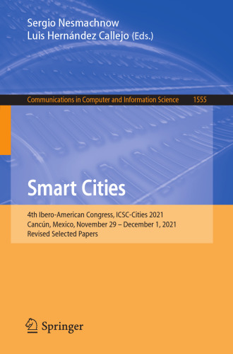 Smart Cities: 4th Ibero-American Congress, ICSC-Cities 2021, Cancún, Mexico, November 29 - December 1, 2021, Revised Selected Papers (Communications in Computer and Information Science)