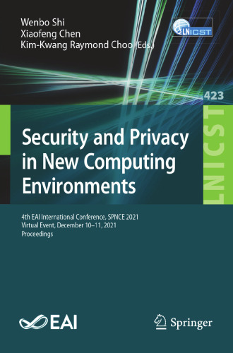 Security and Privacy in New Computing Environments: 4th EAI International Conference, SPNCE 2021, Virtual Event, December 10-11, 2021, Proceedings ... and Telecommunications Engineering)